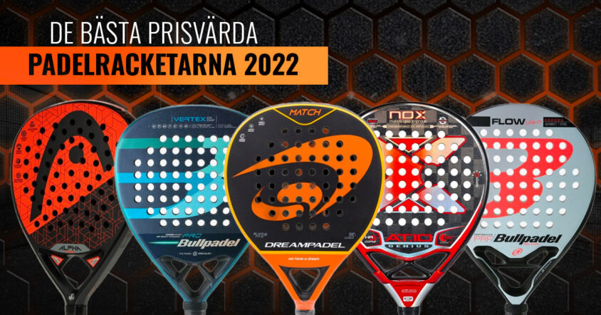 De bästa prisvärda padelracketarna 2022