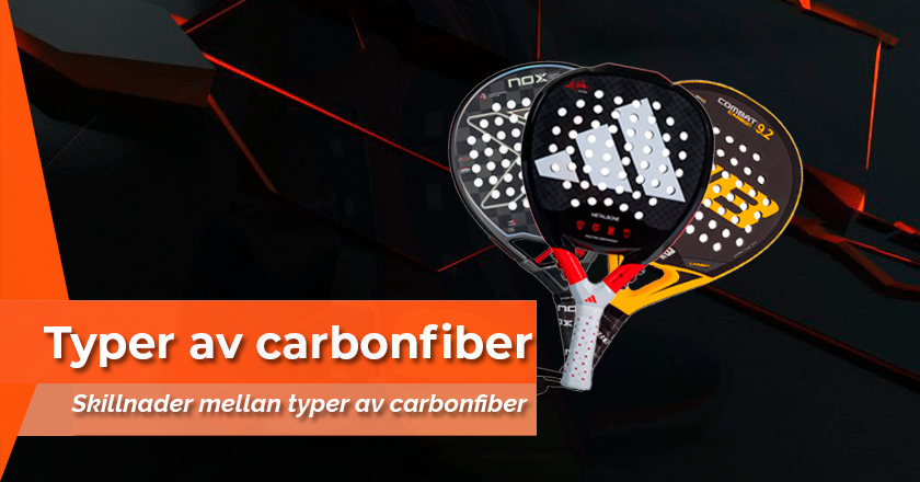 Vilka typer av carbonfiber finns i padelracketar