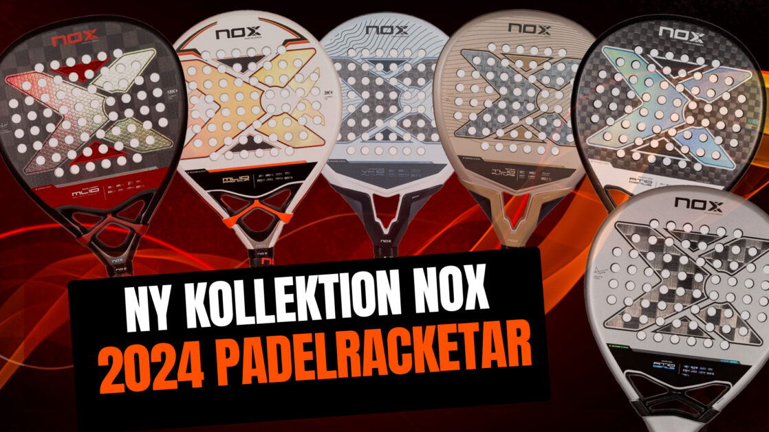 Ny kollektion nox 2024 padelracketar