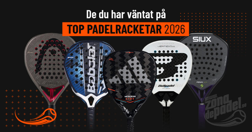 De 10 bästa padelracketarna 2026 – guide till de mest TOP padelracketarna